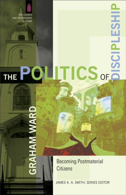 Politics of Discipleship (The Church and Postmodern Culture)