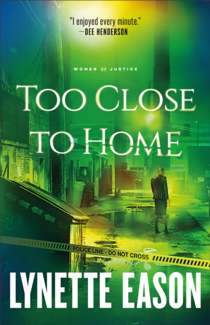 Book Cover for Too Close to Home (Women of Justice Book #1) by Lynette Eason