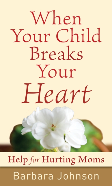 Book Cover for When Your Child Breaks Your Heart by Barbara Johnson