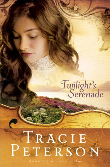 Book Cover for Twilight's Serenade (Song of Alaska Book #3) by Tracie Peterson