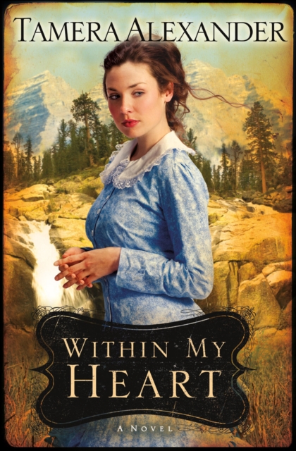 Book Cover for Within My Heart (Timber Ridge Reflections Book #3) by Tamera Alexander