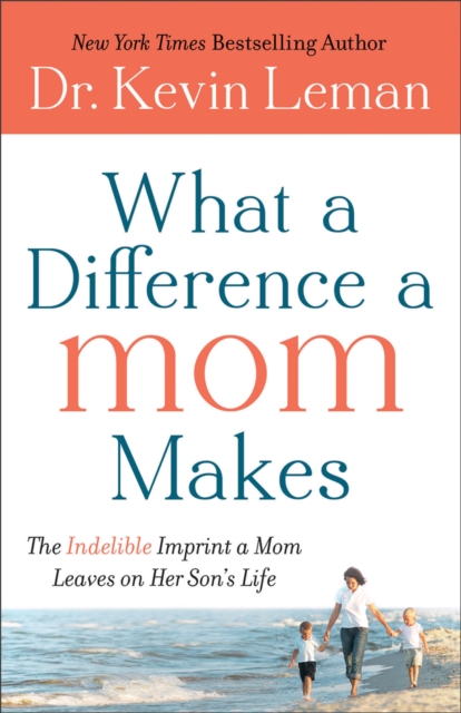 Book Cover for What a Difference a Mom Makes by Dr. Kevin Leman