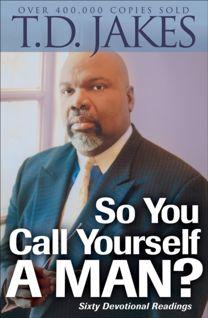 Book Cover for So You Call Yourself a Man? by T.D. Jakes