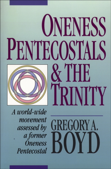 Book Cover for Oneness Pentecostals and the Trinity by Gregory A. Boyd