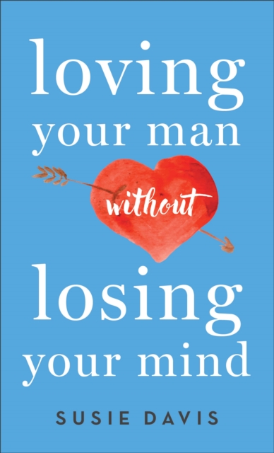 Book Cover for Loving Your Man Without Losing Your Mind by Susie Davis