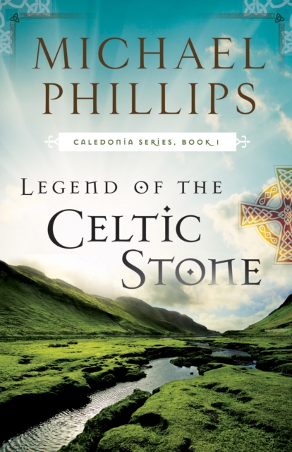 Book Cover for Legend of the Celtic Stone (Caledonia Book #1) by Michael Phillips