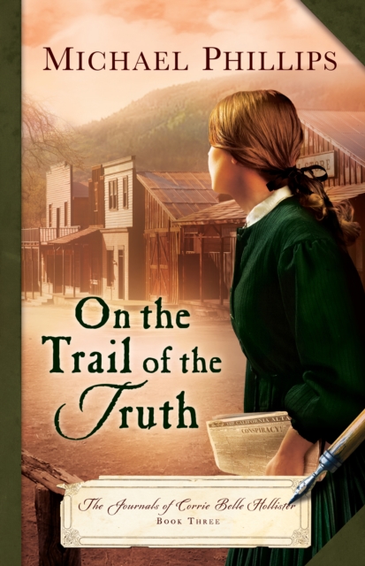 Book Cover for On the Trail of the Truth (The Journals of Corrie Belle Hollister Book #3) by Michael Phillips