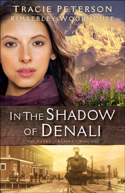 Book Cover for In the Shadow of Denali (The Heart of Alaska Book #1) by Tracie Peterson, Kimberley Woodhouse