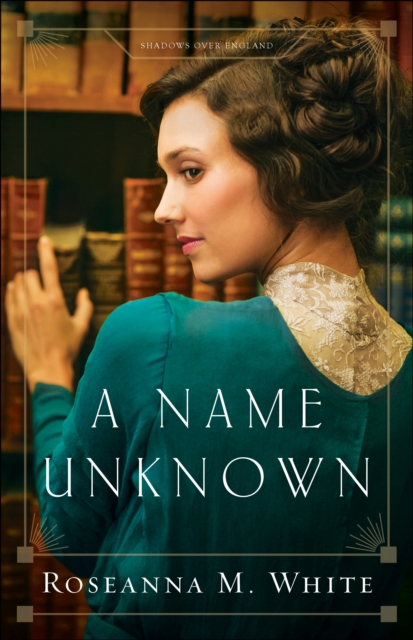 Book Cover for Name Unknown (Shadows Over England Book #1) by Roseanna M. White