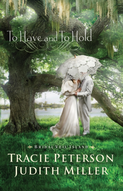 Book Cover for To Have and To Hold (Bridal Veil Island Book #1) by Tracie Peterson, Judith Miller