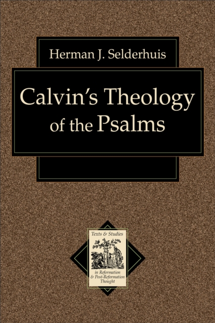 Book Cover for Calvin's Theology of the Psalms (Texts and Studies in Reformation and Post-Reformation Thought) by Herman J. Selderhuis