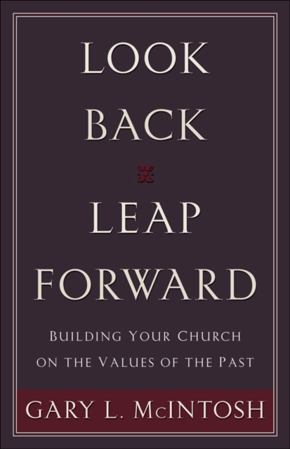 Book Cover for Look Back, Leap Forward by Gary L. McIntosh