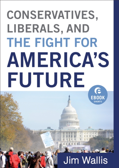 Book Cover for Conservatives, Liberals, and the Fight for America's Future (Ebook Shorts) by Jim Wallis