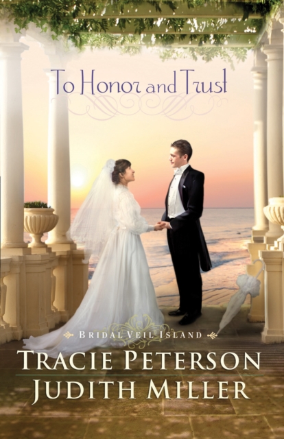 Book Cover for To Honor and Trust (Bridal Veil Island Book #3) by Tracie Peterson, Judith Miller