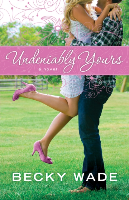 Book Cover for Undeniably Yours (A Porter Family Novel Book #1) by Becky Wade