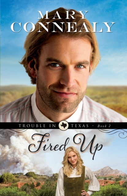 Book Cover for Fired Up (Trouble in Texas Book #2) by Mary Connealy