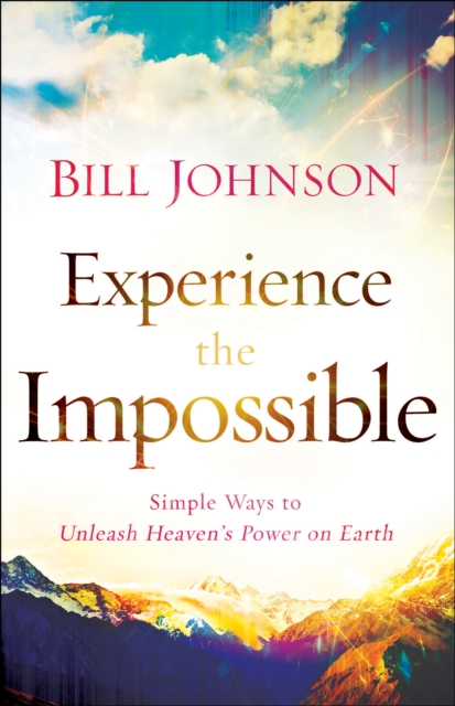 Book Cover for Experience the Impossible by Bill Johnson