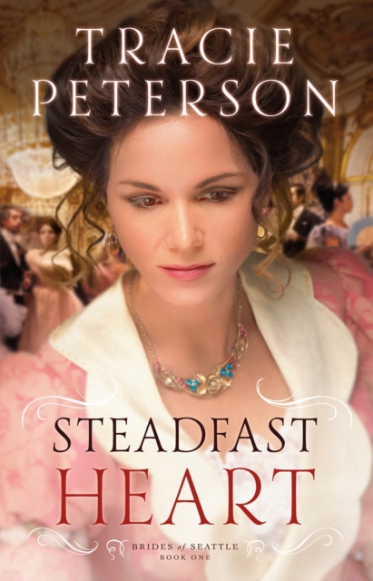 Book Cover for Steadfast Heart (Brides of Seattle Book #1) by Tracie Peterson