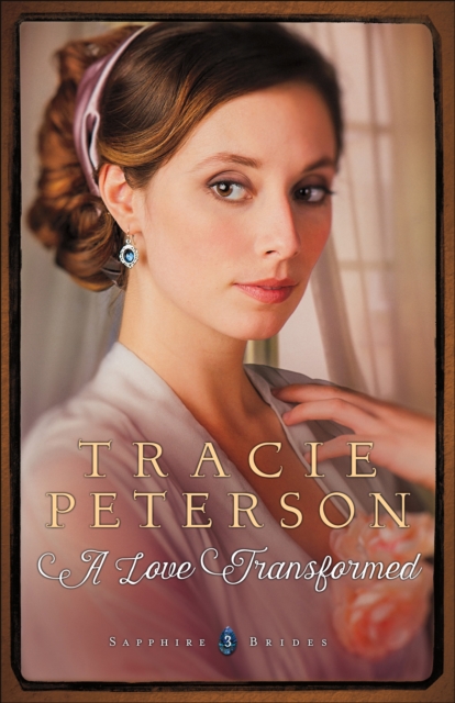 Book Cover for Love Transformed (Sapphire Brides Book #3) by Tracie Peterson