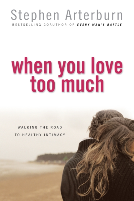 Book Cover for When You Love Too Much by Stephen Arterburn