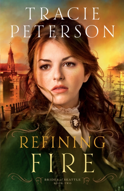 Book Cover for Refining Fire (Brides of Seattle Book #2) by Tracie Peterson