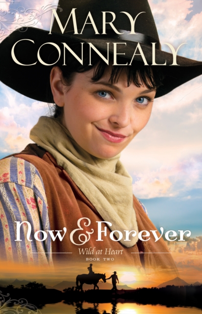 Book Cover for Now and Forever (Wild at Heart Book #2) by Mary Connealy