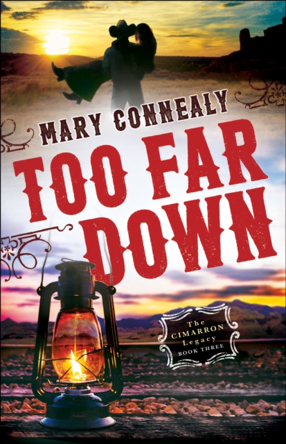 Book Cover for Too Far Down (The Cimarron Legacy Book #3) by Mary Connealy