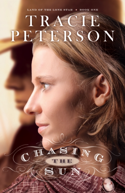 Book Cover for Chasing the Sun (Land of the Lone Star Book #1) by Tracie Peterson