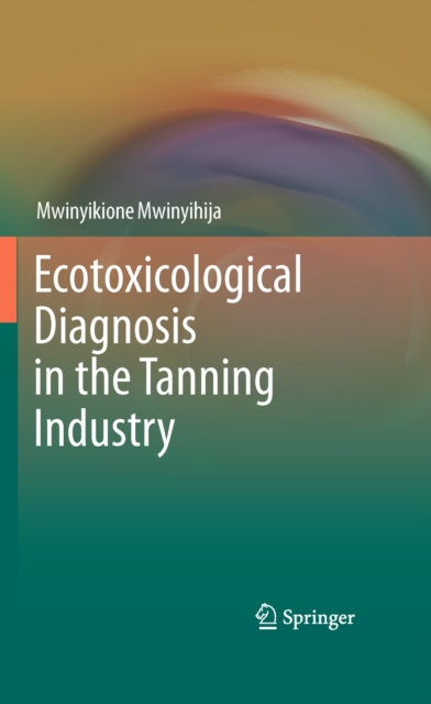 Book Cover for Ecotoxicological Diagnosis in the Tanning Industry by Mwinyikione Mwinyihija