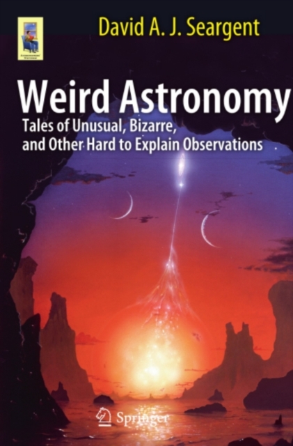 Book Cover for Weird Astronomy by David A.J. Seargent