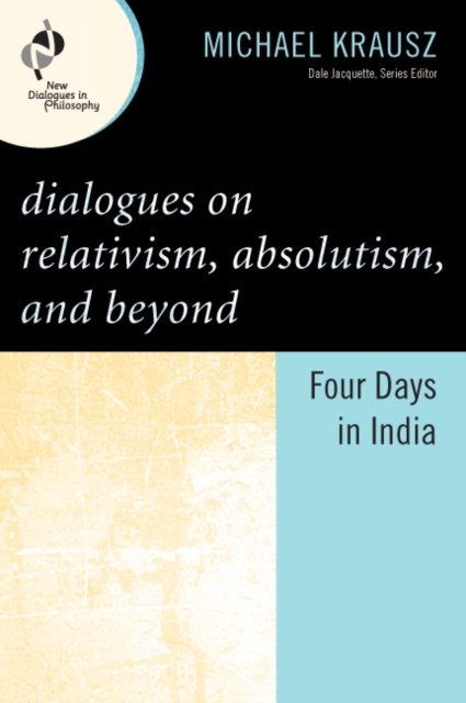 Book Cover for Dialogues on Relativism, Absolutism, and Beyond by Michael Krausz