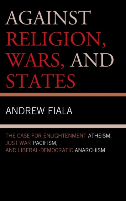 Book Cover for Against Religion, Wars, and States by Andrew Fiala