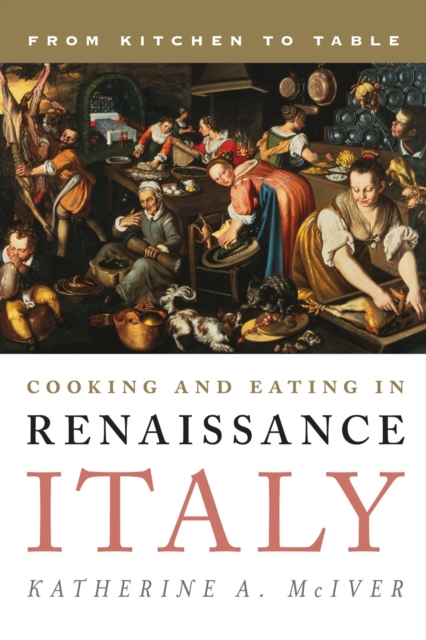 Book Cover for Cooking and Eating in Renaissance Italy by Katherine A. McIver