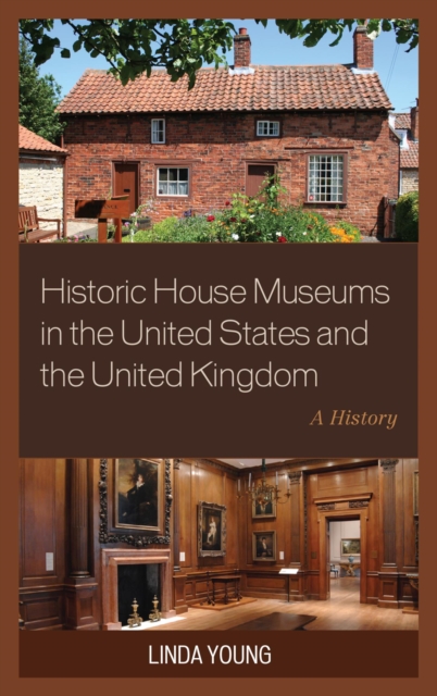 Book Cover for Historic House Museums in the United States and the United Kingdom by Linda Young