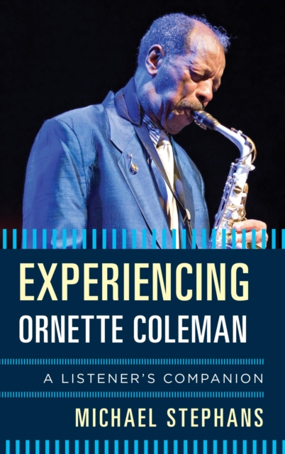 Book Cover for Experiencing Ornette Coleman by Michael Stephans