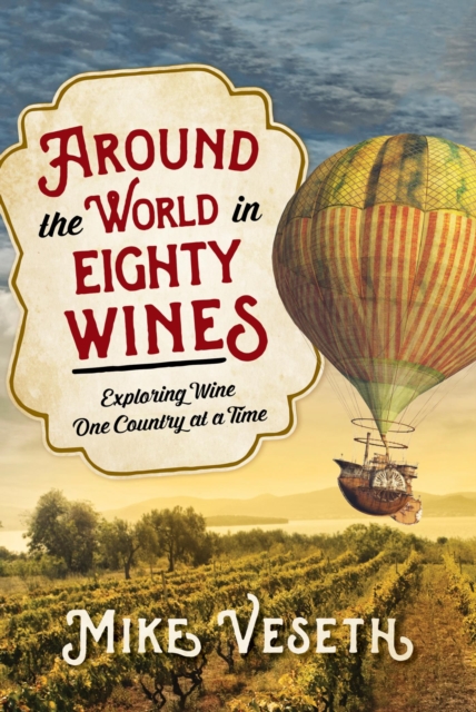 Book Cover for Around the World in Eighty Wines by Mike Veseth