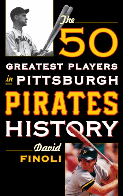 Book Cover for 50 Greatest Players in Pittsburgh Pirates History by David Finoli