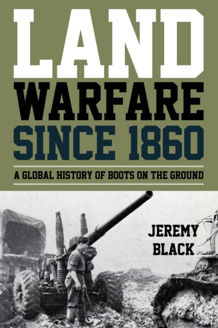 Book Cover for Land Warfare since 1860 by Jeremy Black