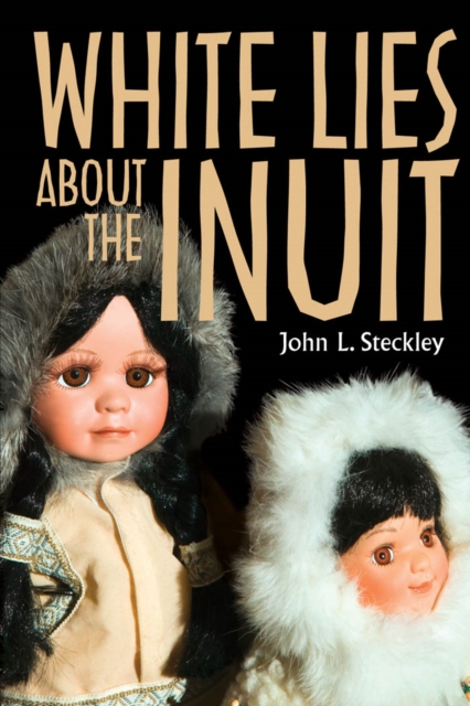 Book Cover for White Lies About the Inuit by John Steckley