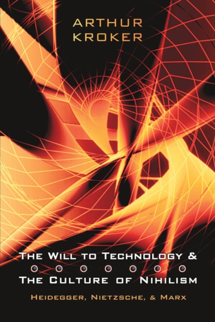 Book Cover for Will to Technology and the Culture of Nihilism by Arthur Kroker