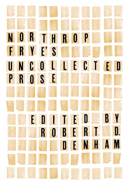 Northrop Frye's Uncollected Prose