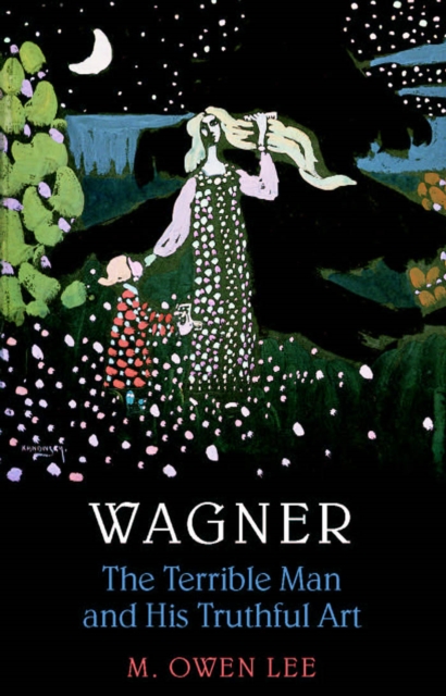 Book Cover for Wagner: Terrible Man & His Truthful Art by M. Owen Lee
