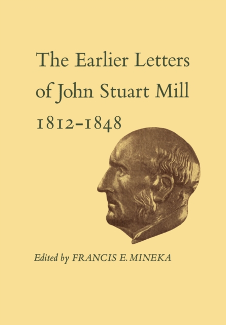 Earlier Letters of John Stuart Mill 1812-1848