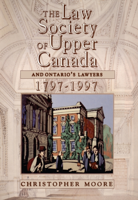 Book Cover for Law Society of Upper Canada and Ontario's Lawyers, 1797-1997 by Christopher Moore