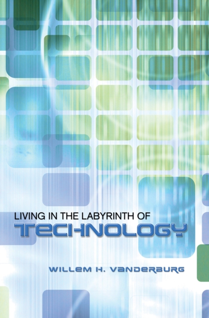 Book Cover for Living in the Labyrinth of Technology by Willem H. Vanderburg