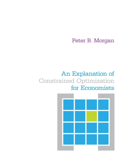 Book Cover for Explanation of Constrained Optimization for Economists by Morgan, Peter