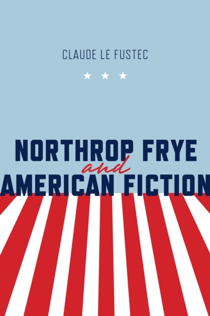 Book Cover for Northrop Frye and American Fiction by Fustec, Claude   Le