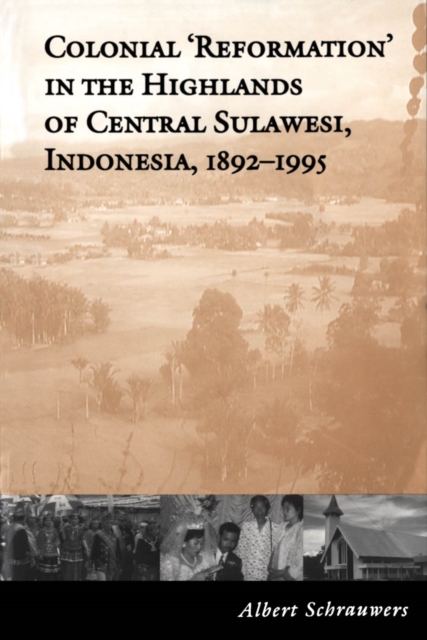 Book Cover for Colonial 'Reformation' in the Highlands of Central Sulawesi Indonesia,1892-1995 by Albert Schrauwers