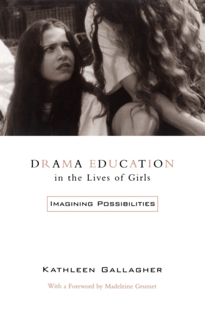 Book Cover for Drama Education in the Lives of Girls by Kathleen Gallagher