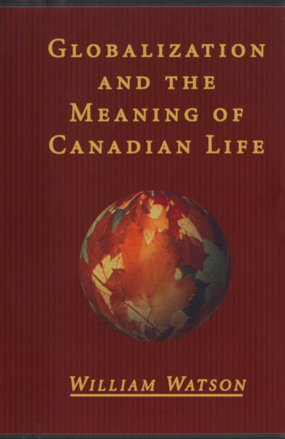 Book Cover for Globalization and the Meaning of Canadian Life by William Watson